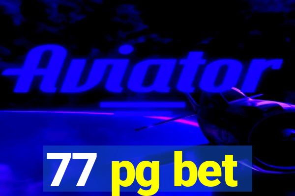 77 pg bet